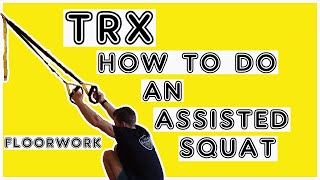 How to perform a TRX assisted squat properly