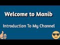 First Video!! Introduction to My Channel - Manib