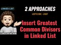 Insert Greatest Common Divisors in Linked List | 2 Approaches | Leetcode 2807 | codestorywithMIK