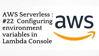 #22 Configuring environment variables in Lambda Console | AWS Serverless