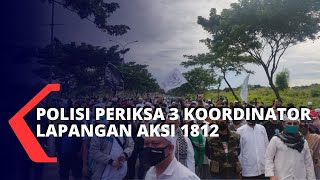 3 Koordinator Lapangan Aksi 1812 Diperiksa Polisi