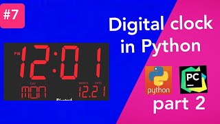 Creating a digital clock in Python , part 2.