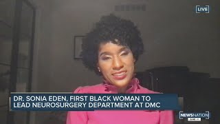 Dr. Sonia Eden, first Black woman to lead Neurosurgery department at Detroit Medical Center