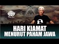 LEBIH MENYEJUKKAN!! SEPERTI INI HARI KIAMAT MENURUT PAHAM JAWA - MBAH SAENO