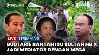 🔴 Budie Arie Selaku Projo Bantah Isu Jokowi Minta Sultan HB X Jadi Mediator dengan Megawati