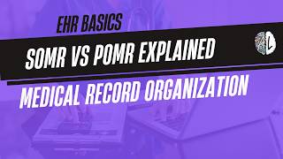 SOMR vs POMR Explained: Medical Record Organization & EHR Basics