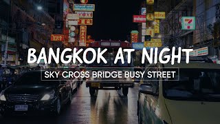 Bangkok Sky Cross Bridge Street View - Night Time Busy Streets - More Calm 4k 3 Hours