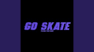 Go skate (feat. ZAZA)