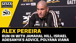 Alex Pereira Talks UFC 300 Run-In With Jahamal Hill, Israel Adesanya's Advice, More