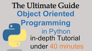The Ultimate Guide to Object Oriented Programming in Python | OOP in Python from Scratch