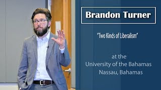 Dr  Brandon Turner on Two Kinds of Liberalism
