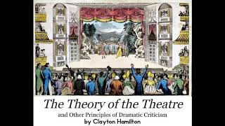 THE THEORY OF THE THEATRE by Clayton Hamilton ~ Full Audiobook ~