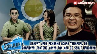 SEMPAT JADI PEMBAWA ACARA TERMAHAL DI ZAMANNYA! TANTOWI YAHYA TAK MAU SEBUT HARGANYA - SEPULUH SHOW