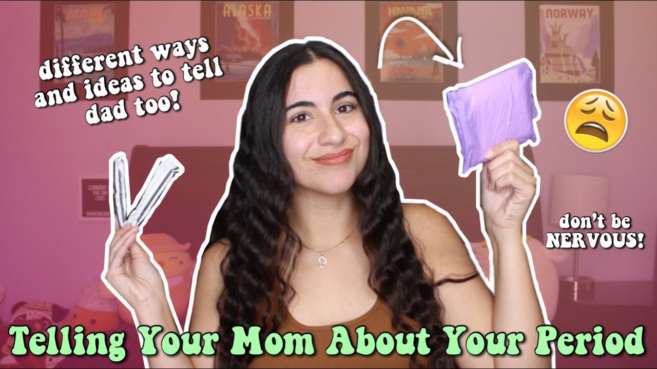 How To Tell Your Mom (or Dad) You Got Your PERIOD (11 Different Ways ...