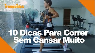 10 Dicas Para Correr Sem Cansar Muito