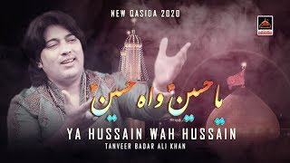 Ya Hussain Wah Hussain - Tanveer Badar Ali Khan | New Qasida 2020