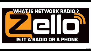 NETWORK RADIO / ZELLO  - What is it  ? Is it a radio or a phone ???