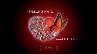 Réfléchissons avec le coeur: Peurs