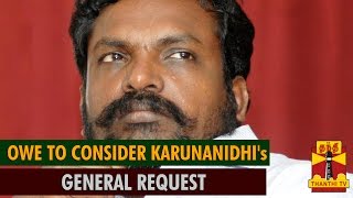 Owe to Consider DMK Chief Karunanidhi's General Request : Thol. Thirumavalavan - Thanthi TV