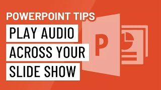 PowerPoint Tip: Play Audio Across Your Slideshow