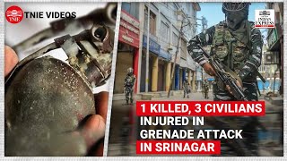 WATCH | 1 killed, 3 civilians injured in grenade attack in Srinagar