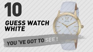 Top 10 Guess Watch White // New \u0026 Popular 2017