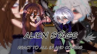 { Alien stage react to All-in and covers } // [ Read Desc ] // { @Vielvq11 }