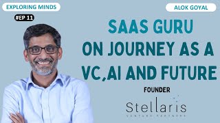 Stellaris Venture Alok Goyal on Journey of Investing, AI and Future | Exploring Minds #11