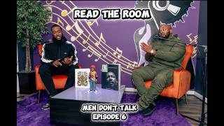 Read The Room (Men Don't Talk) Episode 6
