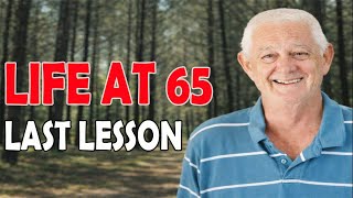At 65, He Finally Realized What Truly Matters in Life