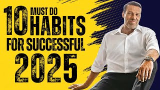 10 Must Do HABITS for a SUCCESSFUL 2025 You | Tony Robbins