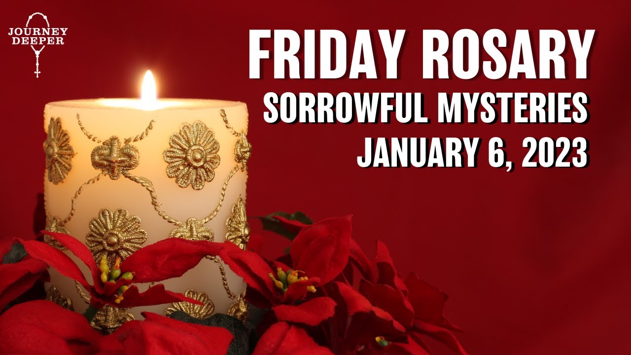 ROSARY FRIDAY ♥️ Sorrowful Mysteries Of The Holy Rosary ♥️ January 6 ...