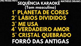 5 KARAOKÊ FORRO DAS ANTIGAS -5 PLAYBACK SEQUÊNCIA FORRO DAS ANTIGAS -TOM MASCULINO