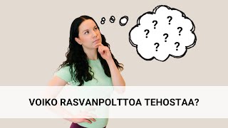 Voiko rasvanpolttoa tehostaa?