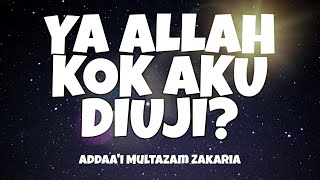 Ya Allah, Kok Aku Diuji? Nasihat Singkat Addaa'i Multazam Zakaria