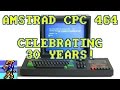 The Amstrad CPC 464 - Celebrating 30 Years! (featuring Darran Jones, Larry Bundy Jr, Steve Benway)