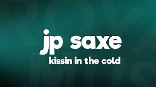 JP Saxe & Julia Michaels - Kissin' In The Cold (Lyrics)