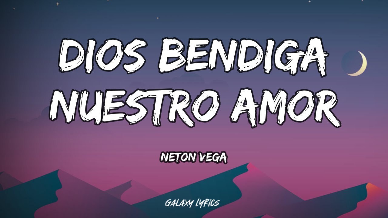 Neton Vega Dios Bendiga Nuestro Amor Letras рџћµ Youtube