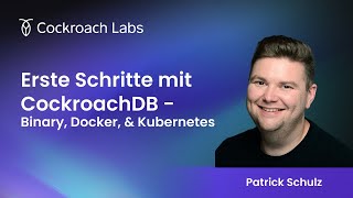 Erste Schritte mit CockroachDB - Binary, Docker und Kubernetes