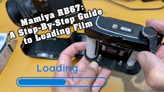 Mamiya RB67: A Step-By-Step Guide to Loading Film