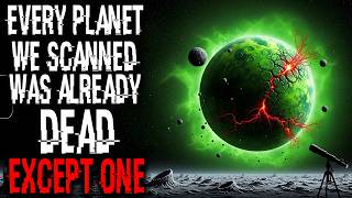 Every Planet We Scanned Was Already Dead... Except One | Sci-fi Creepypasta