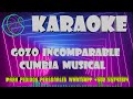 KARAOKE GOZO INCOMPARABLE CUMBIA MUSICAL