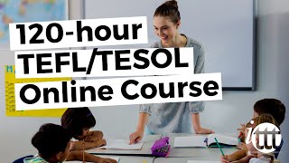 120-hour TEFL/TESOL Online Course from ITTT -