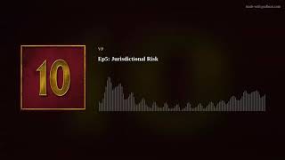 Jurisdictional Risk (Podcast Episode 5)