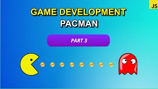 Coding PACMAN in JavaScript - Part 3