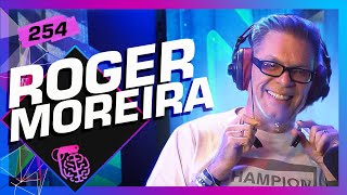 ROGER MOREIRA - Inteligência Ltda. Podcast #254