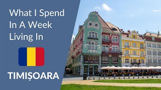 What I Spend In A Week Living In Timișoara (Romania)