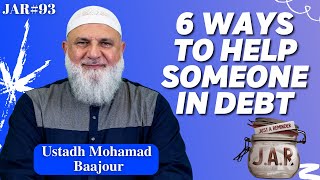 JAR #93 | 6 Ways to Help Someone in Debt | Ustadh Mohamad Baajour