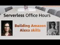 Building Amazon Alexa skills | Serverless Office Hours