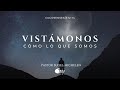 Vistámonos como lo que somos | Colosenses 3:12-14 | Pr. Sugel Michelén